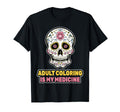 Therapy Coloring Is My Medicine Hobby T-Shirt - Fun Novelty Design Unisex - T-Shirt, Sweatshirt, Hoodie