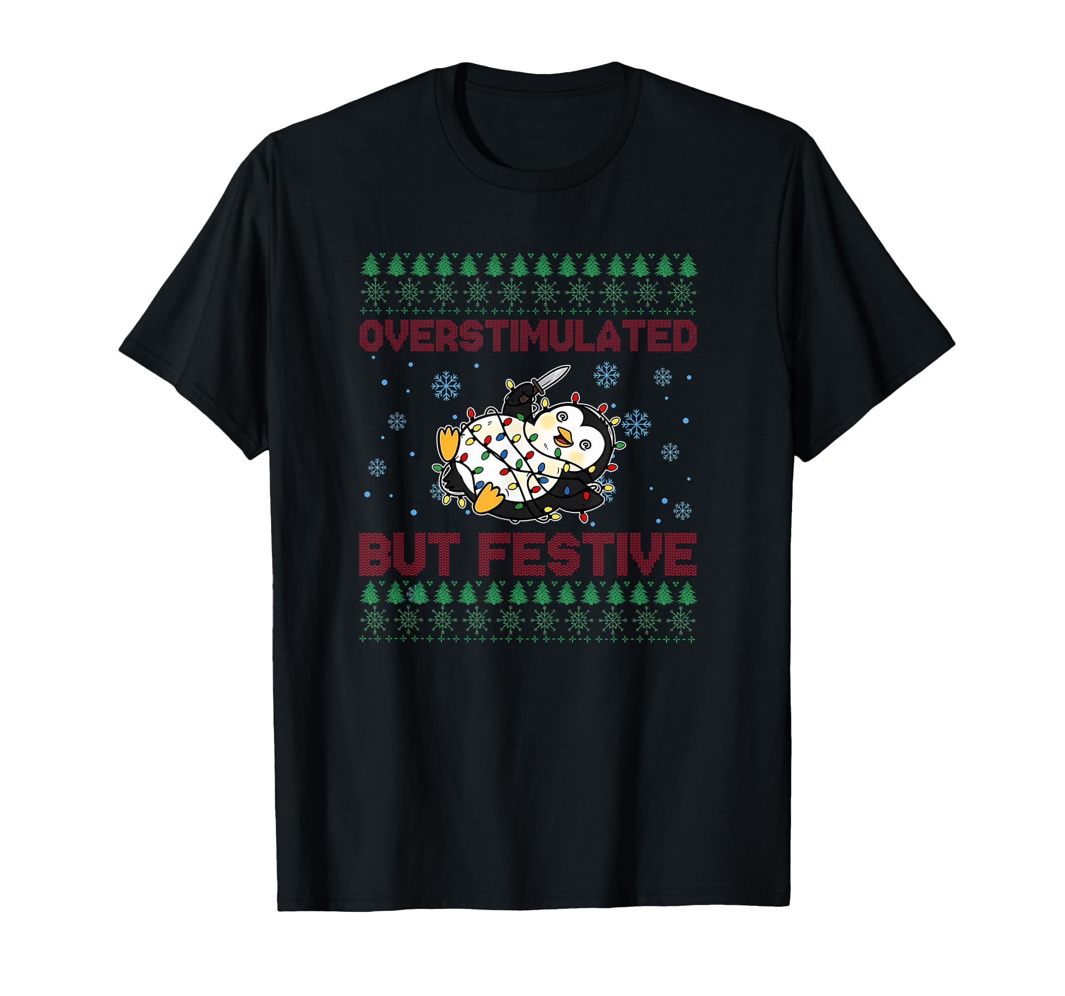 Funny Overstimulated But Festive Ugly T-Shirt - Aesthetic Graphic Unisex - T-Shirt, Sweatshirt, Hoodie