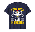 Find Your Zen Hen Mindfulness T-Shirt - Casual Everyday Wear Unisex - T-Shirt, Sweatshirt, Hoodie