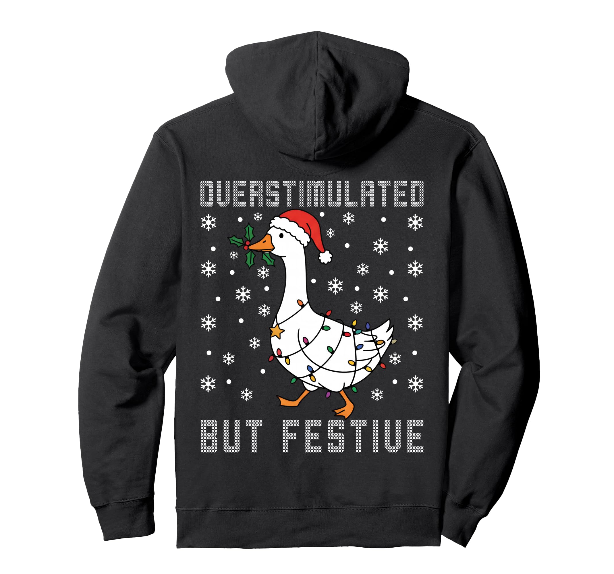 Overstimulated But Festive Funny Goose Lover Hoodie - Trendy Graphic Unisex - T-Shirt, Sweatshirt, Hoodie