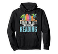 Sorry Im Late I Was Reading Book Lover Hoodie - Graphic Print Men Women - T-Shirt, Sweatshirt, Hoodie