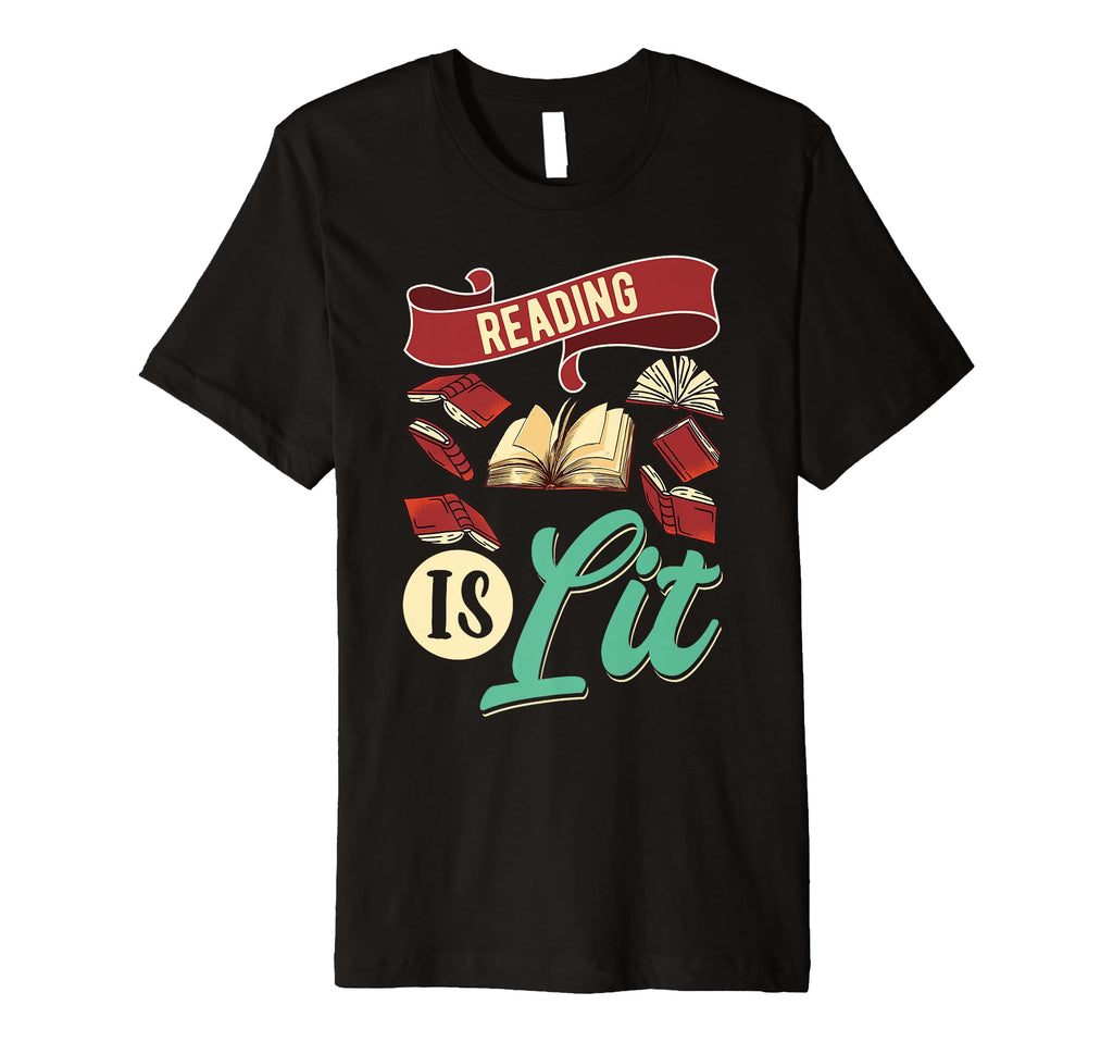 Book Lover Librarian Reading Is Lit T-Shirt - Fun Novelty Design Men Women - T-Shirt, Sweatshirt, Hoodie