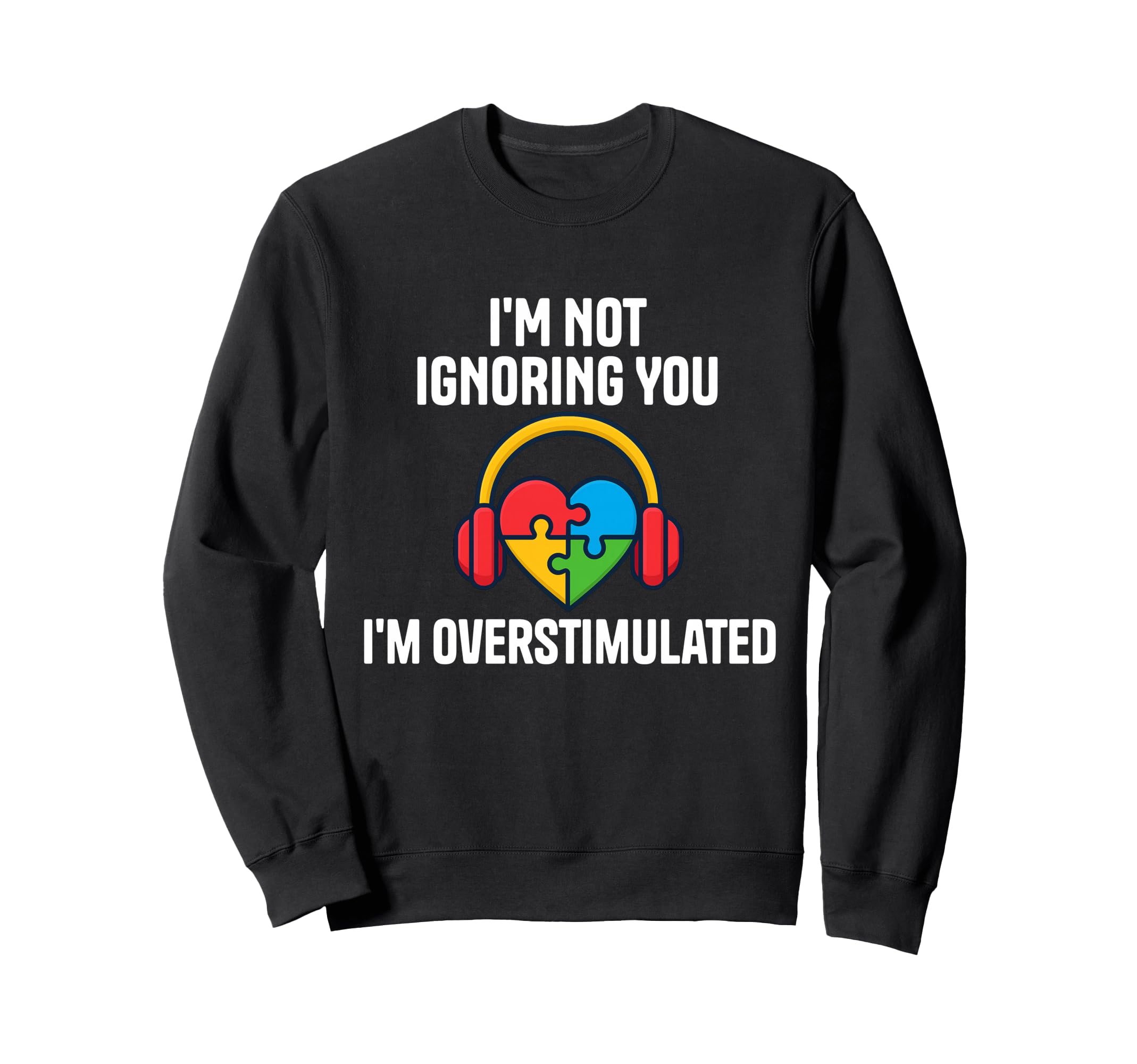 Im Not Ignoring You Im Sweatshirt - Unique Graphic Men Women - T-Shirt, Sweatshirt, Hoodie