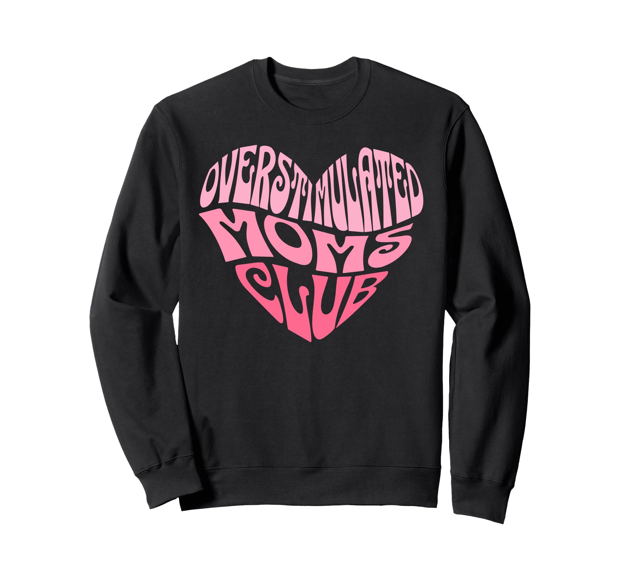 Overstimulated Moms Club Funny Sweatshirt - Fun Novelty Design for Adults - T-Shirt, Sweatshirt, Hoodie