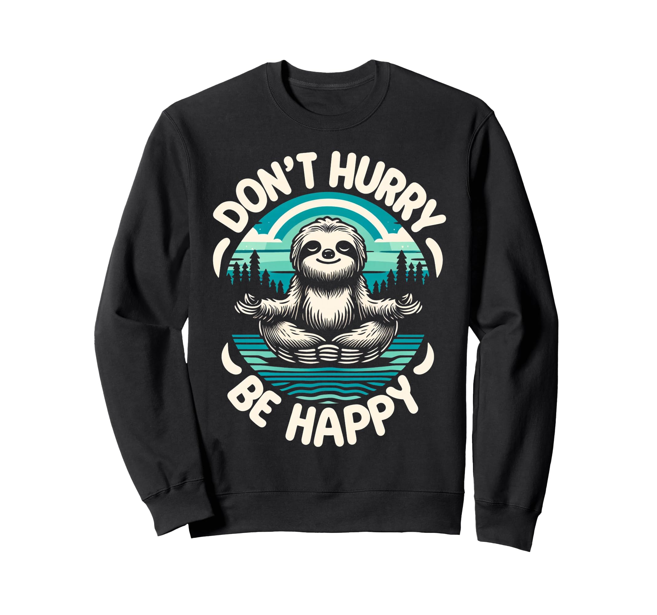 Zen Sloth Meditation Mantra Dont Sweatshirt - Graphic Print for Adults - T-Shirt, Sweatshirt, Hoodie