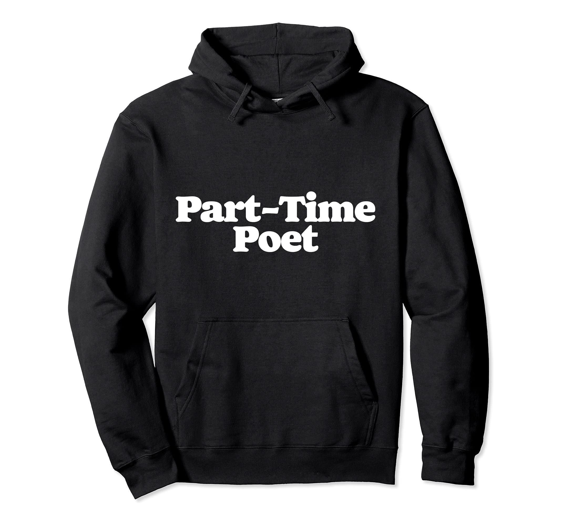 Part Time Poet Funny Minimalist Hoodie - Fun Novelty Design for Adults - T-Shirt, Sweatshirt, Hoodie