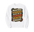 Ms Random Gravity Checks Funny Awareness Sweatshirt - Graphic Print Unisex - T-Shirt, Sweatshirt, Hoodie