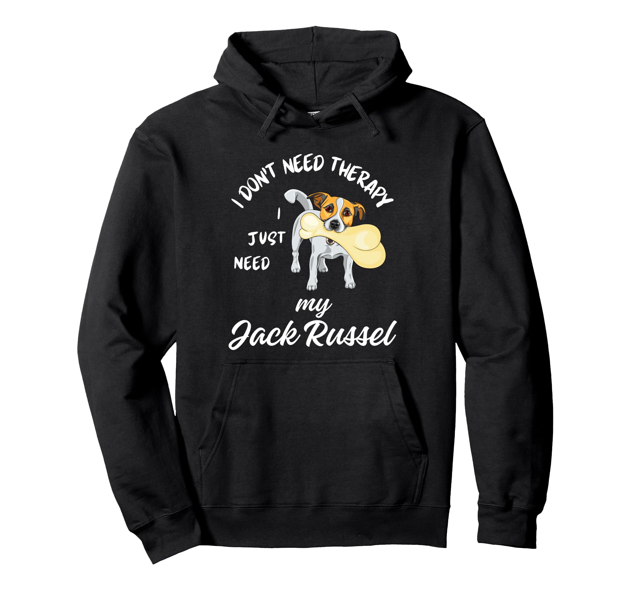 Jack Russel Dog Lover I Just Need My Hoodie - Custom Art Print Men Women - T-Shirt, Sweatshirt, Hoodie
