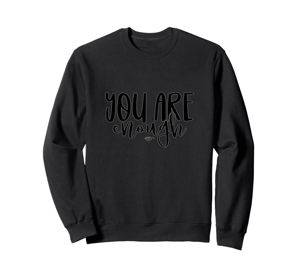 You Are Enough Inspirational Self Sweatshirt - Aesthetic Graphic Men Women - T-Shirt, Sweatshirt, Hoodie