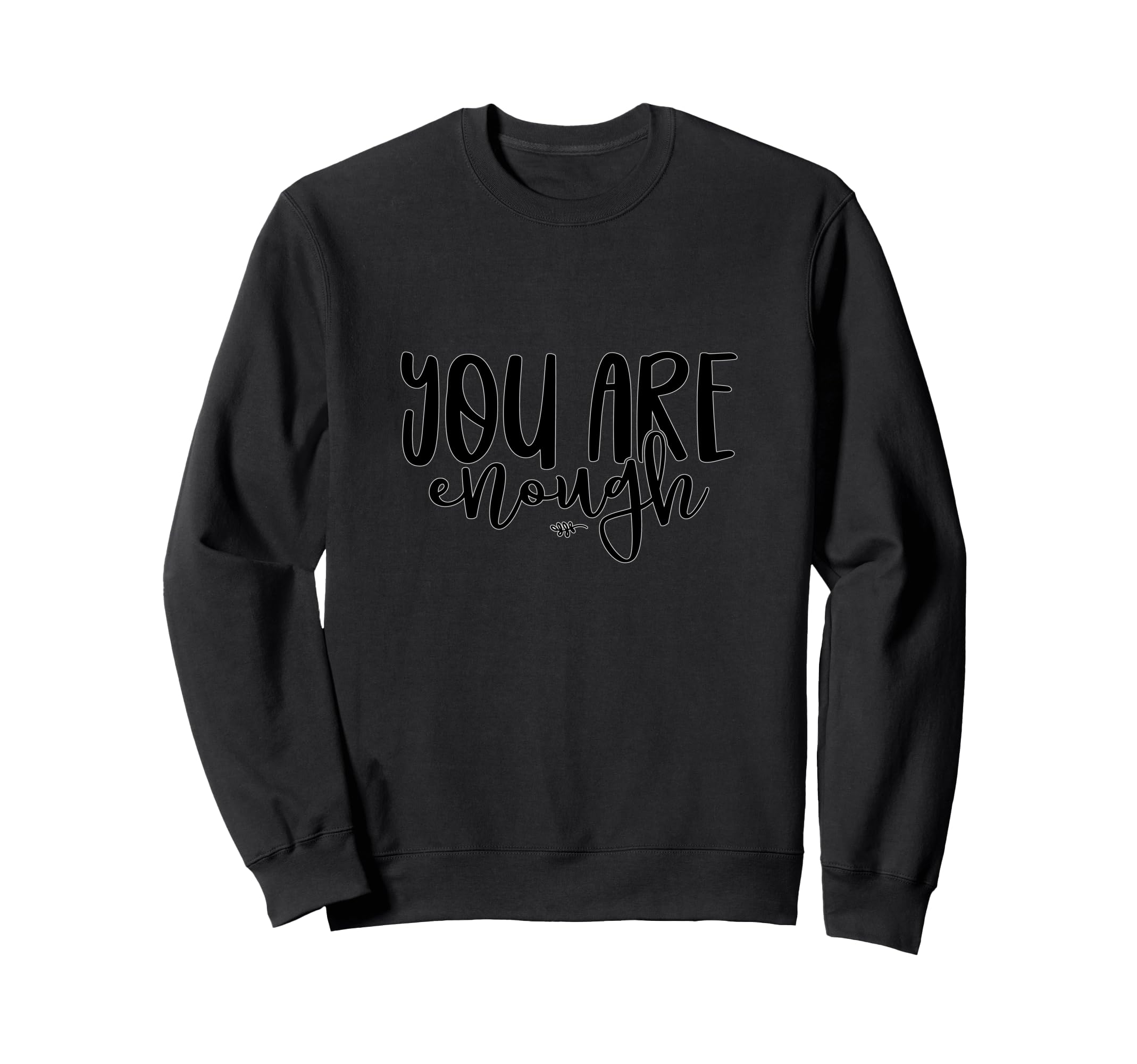 You Are Enough Inspirational Self Sweatshirt - Aesthetic Graphic Men Women - T-Shirt, Sweatshirt, Hoodie