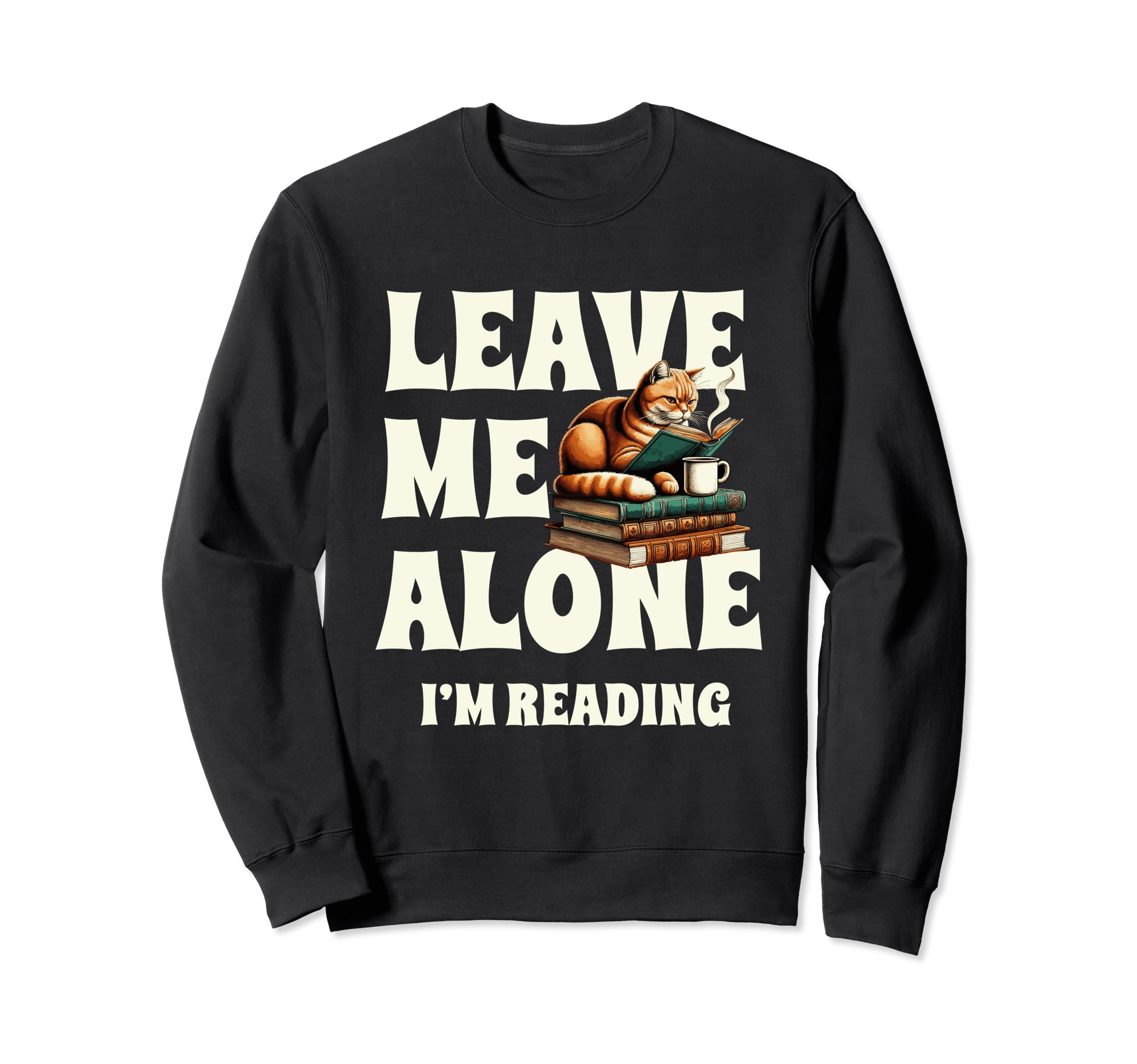 Leave Me Alone Im Reading Book Sweatshirt - Streetwear Style Unisex - T-Shirt, Sweatshirt, Hoodie