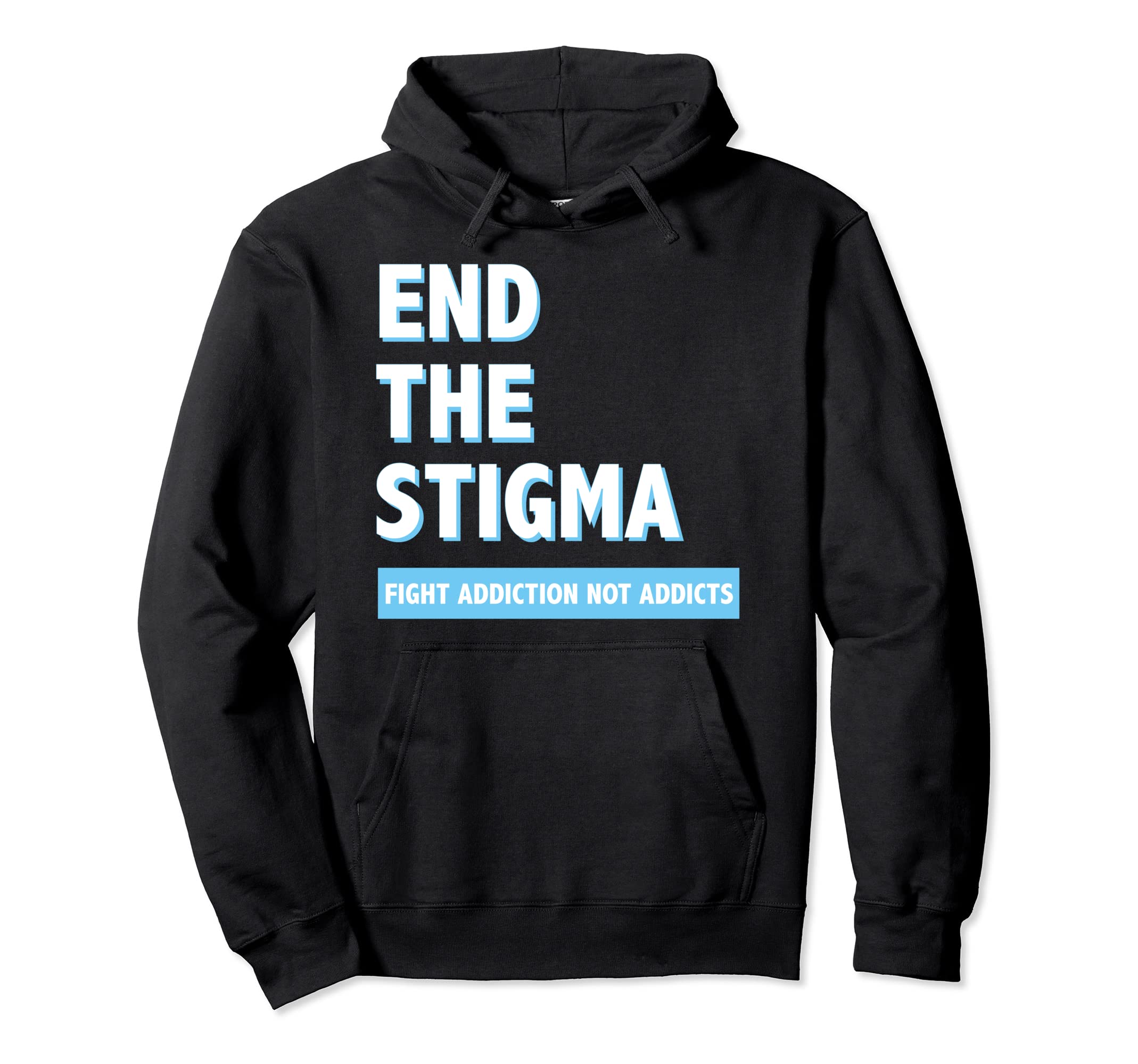 Fight Addiction Not Addicts End Hoodie - Fun Novelty Design Men Women - T-Shirt, Sweatshirt, Hoodie