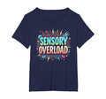 Sensory Overload Im Overstimulated T-Shirt - Casual Everyday Wear Unisex - T-Shirt, Sweatshirt, Hoodie