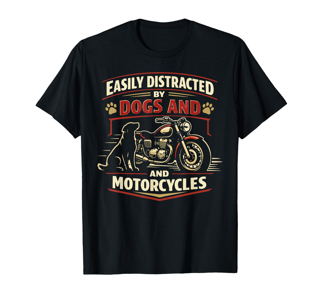 Motorcycle Biker Dog Easily Distracted T-Shirt - Graphic Print Men Women - T-Shirt, Sweatshirt, Hoodie