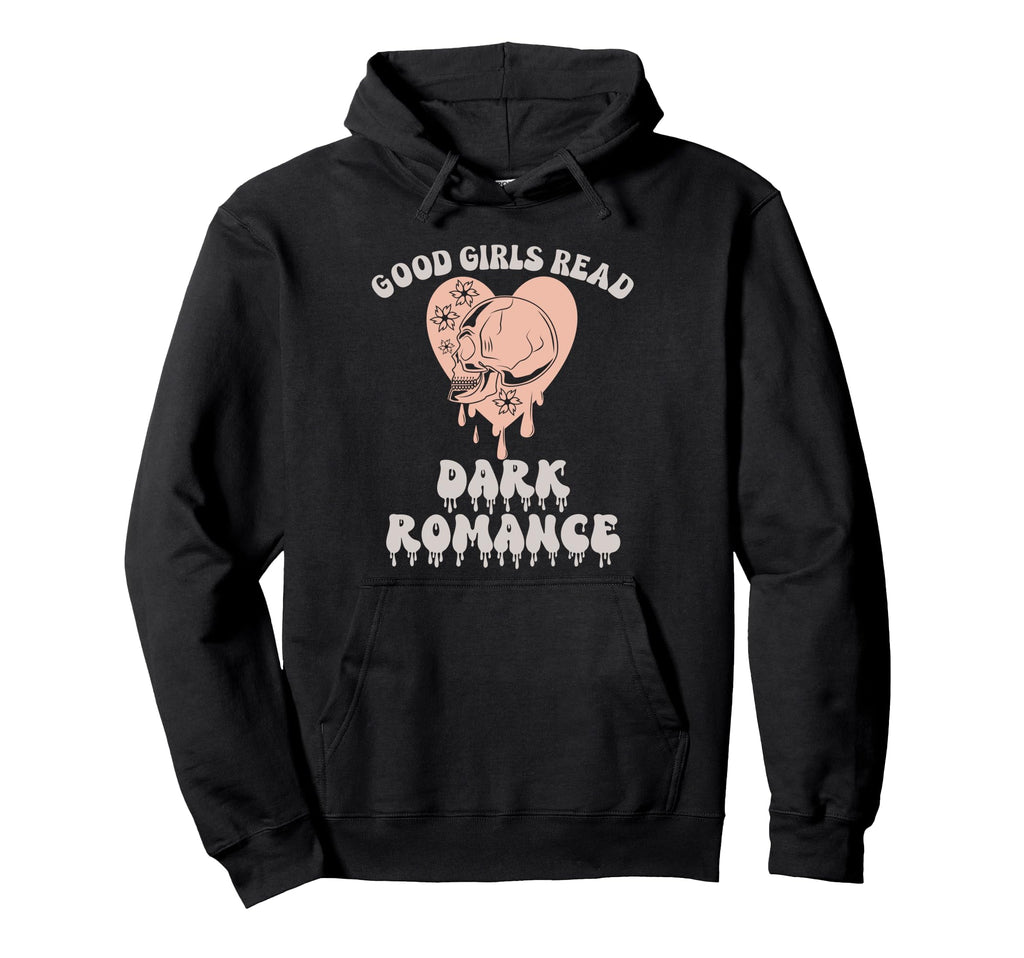 Good Read Dark Romance Spicy Book Lover Hoodie - Streetwear Style Men Women - T-Shirt, Sweatshirt, Hoodie