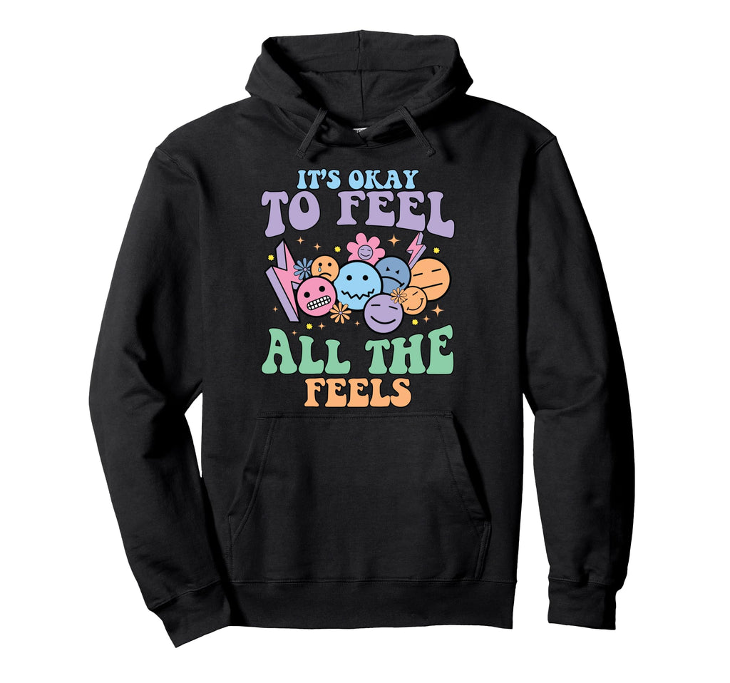 Its Okay To Feel All Feels Mental Health Hoodie - Streetwear Style Unisex - T-Shirt, Sweatshirt, Hoodie