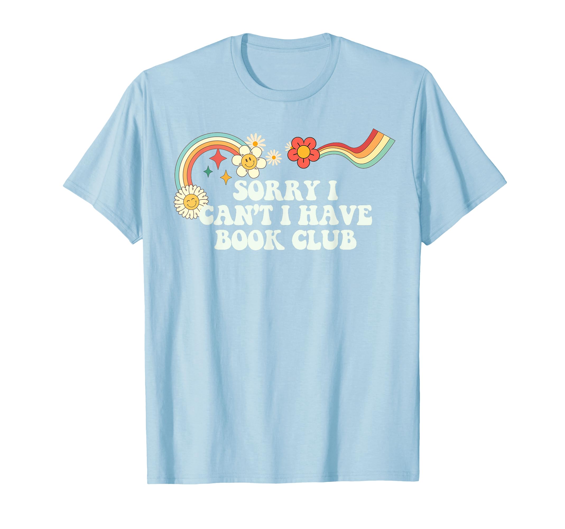 Groovy Sorry I Cant I Have Book Club Art T-Shirt - Trendy Graphic Unisex - T-Shirt, Sweatshirt, Hoodie