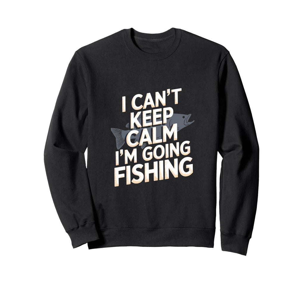 I Cant Keep Calm Im Going Sweatshirt - Casual Everyday Wear Men Women - T-Shirt, Sweatshirt, Hoodie