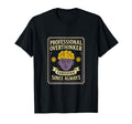 Professional Overthinker Certified T-Shirt - Fun Novelty Design Men Women - T-Shirt, Sweatshirt, Hoodie
