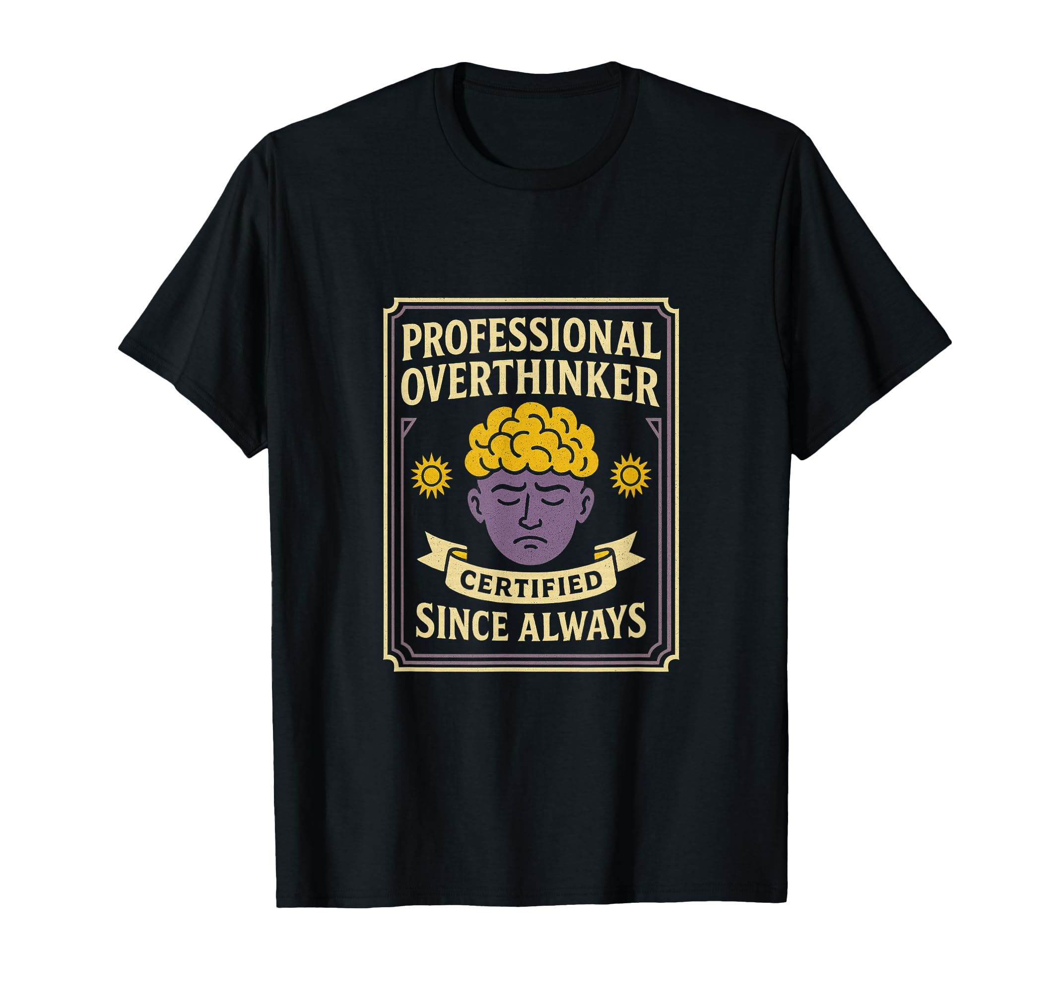 Professional Overthinker Certified T-Shirt - Fun Novelty Design Men Women - T-Shirt, Sweatshirt, Hoodie