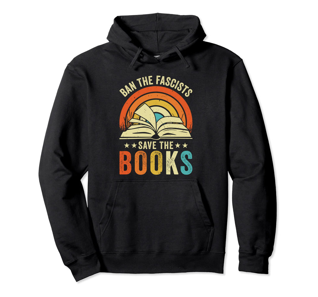 Ban Fascists Save Books Funny Book Hoodie - Minimalist Print Men Women - T-Shirt, Sweatshirt, Hoodie