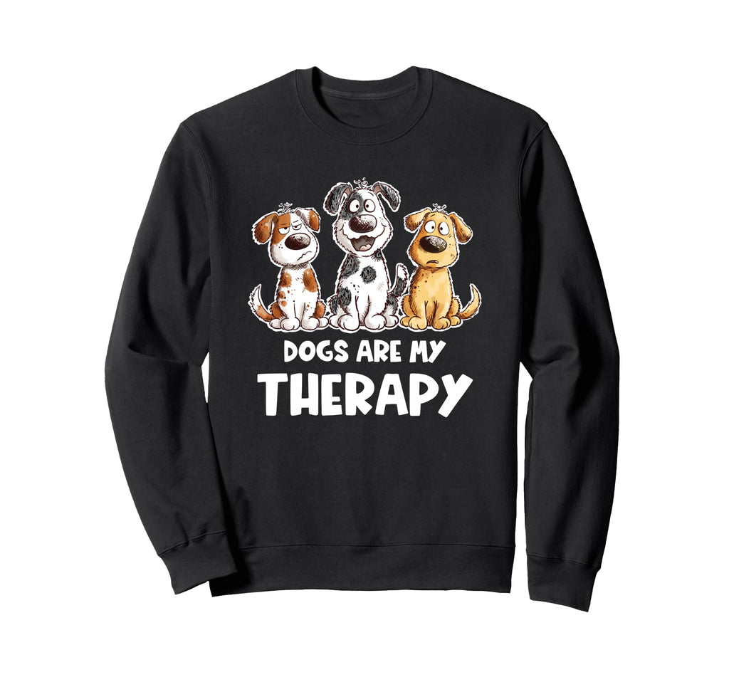 Dogs Are My Therapy I Funny Dog Lover Sweatshirt - Streetwear Style Unisex - T-Shirt, Sweatshirt, Hoodie