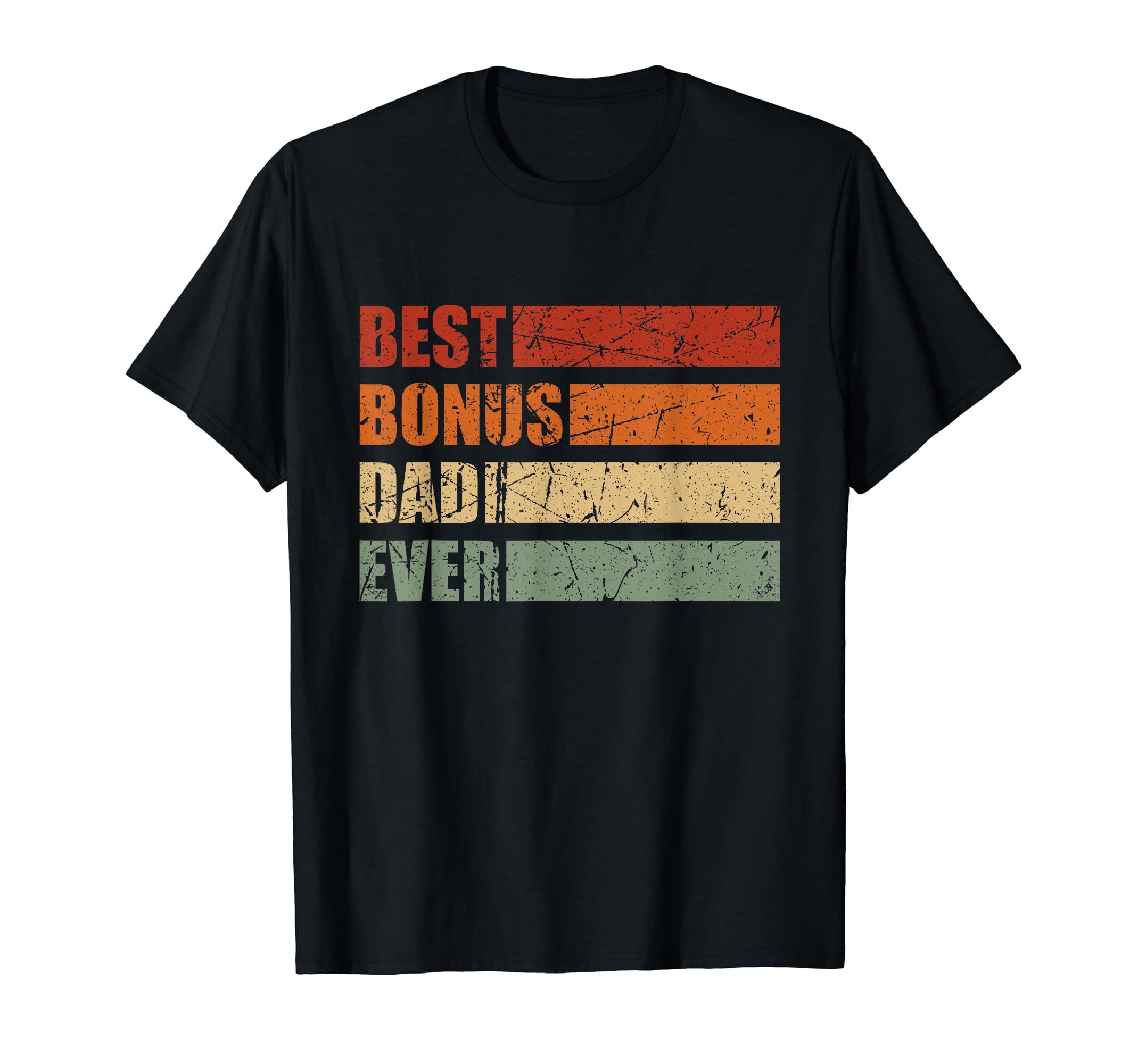 Best Bonus Dad Ever Stepdad Fathers T-Shirt - Streetwear Style Men Women - T-Shirt, Sweatshirt, Hoodie