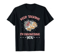 Keep Talking Im Diagnosing You Mental T-Shirt - Streetwear Style Unisex - T-Shirt, Sweatshirt, Hoodie
