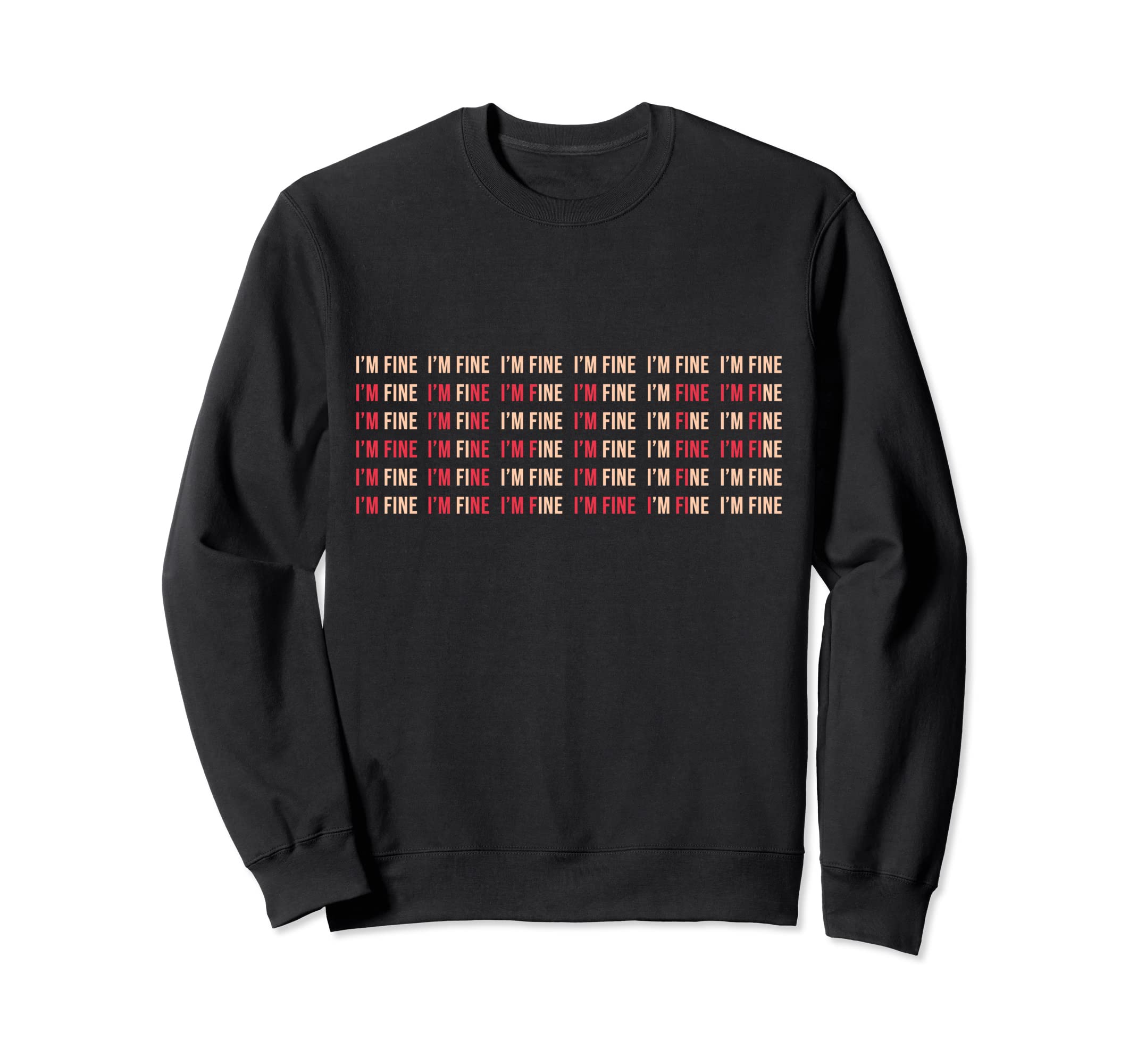 Funny Im Fine Help Depression Sweatshirt - Trendy Graphic for Adults - T-Shirt, Sweatshirt, Hoodie