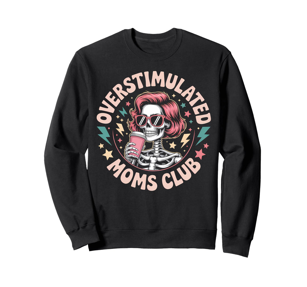 Funny Overstimulated Moms Club Sweatshirt - Minimalist Print Unisex - T-Shirt, Sweatshirt, Hoodie