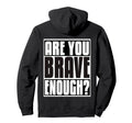 Are You Brave Enough Best Gamer Ever I Hoodie - Graphic Print Men Women - T-Shirt, Sweatshirt, Hoodie