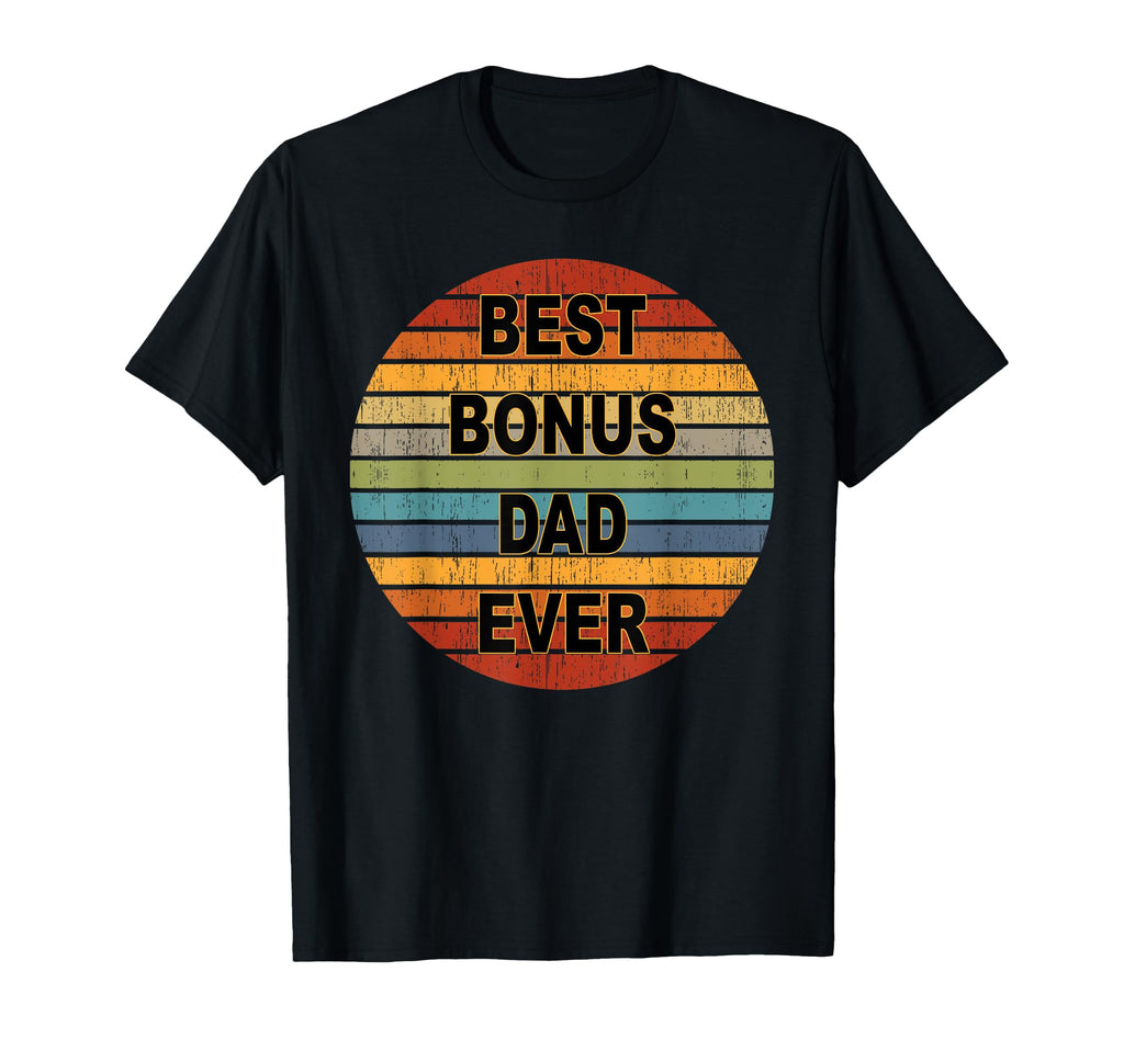 Best Bonus Dad Ever Fun Circle Step Dad T-Shirt - Novelty Apparel Unisex - T-Shirt, Sweatshirt, Hoodie