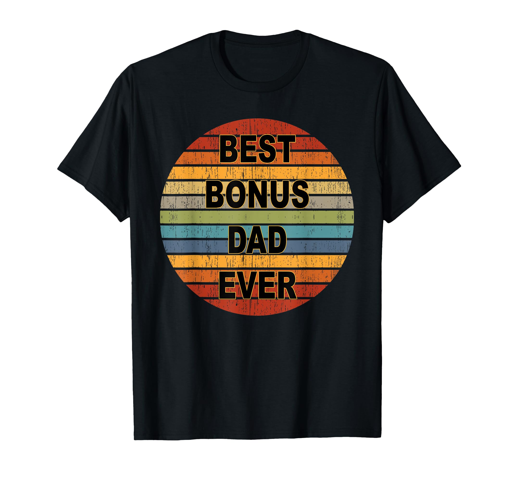 Best Bonus Dad Ever Fun Circle Step Dad T-Shirt - Novelty Apparel Unisex - T-Shirt, Sweatshirt, Hoodie