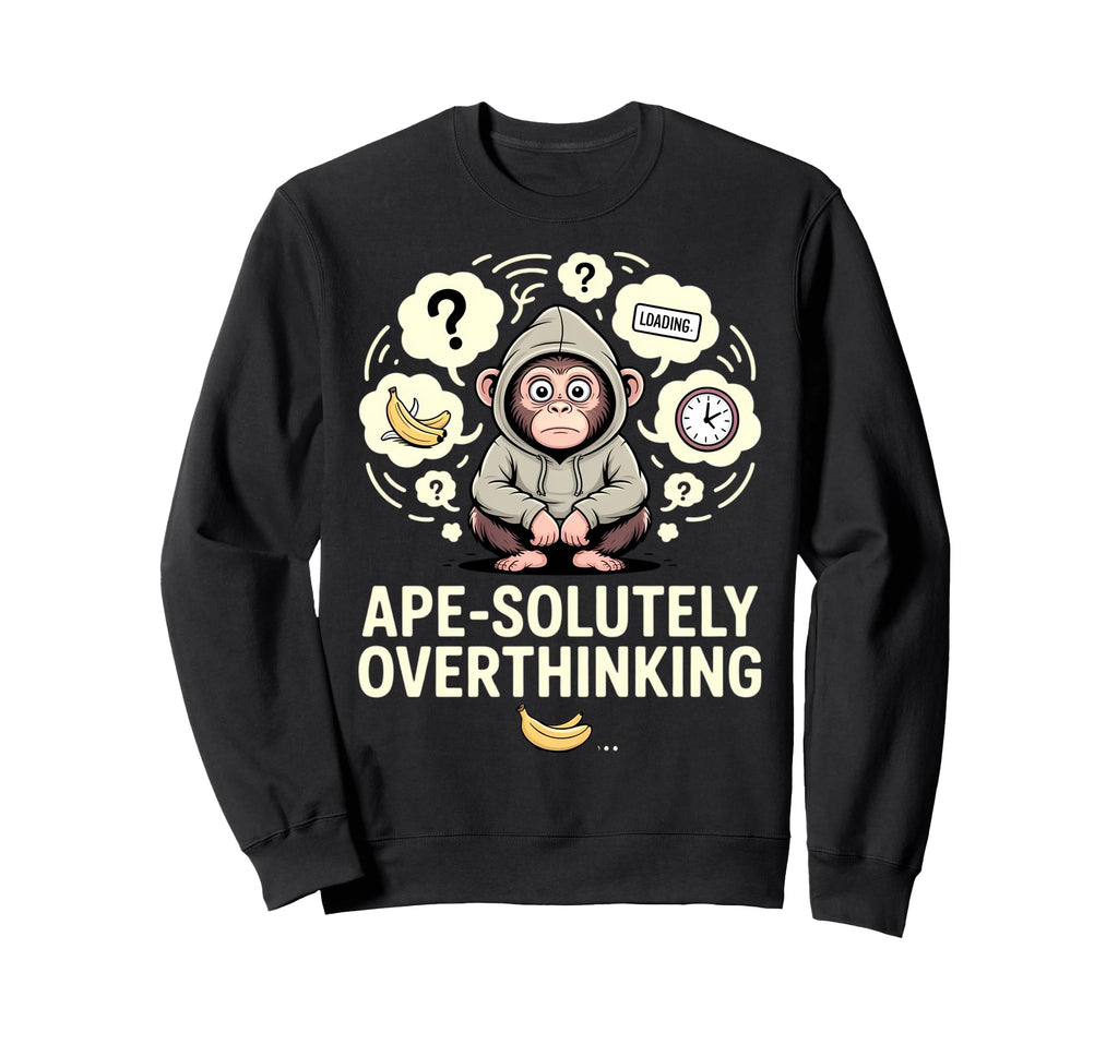 Overthinking Ape Anxiety Awkward Sweatshirt - Novelty Apparel for Adults - T-Shirt, Sweatshirt, Hoodie