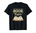 You Can Call Me Book Fairy T-Shirt - Casual Everyday Wear for Adults - T-Shirt, Sweatshirt, Hoodie