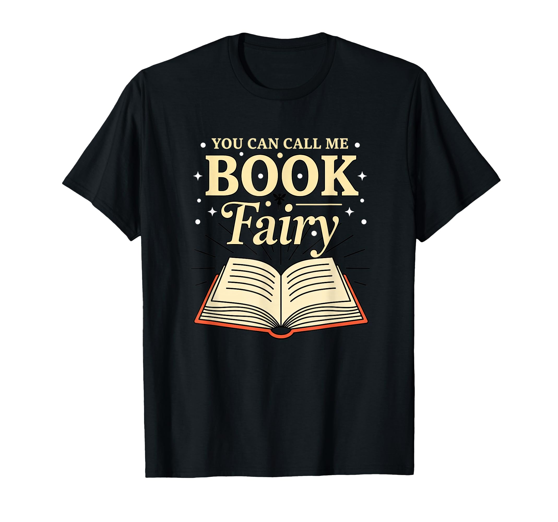 You Can Call Me Book Fairy T-Shirt - Casual Everyday Wear for Adults - T-Shirt, Sweatshirt, Hoodie