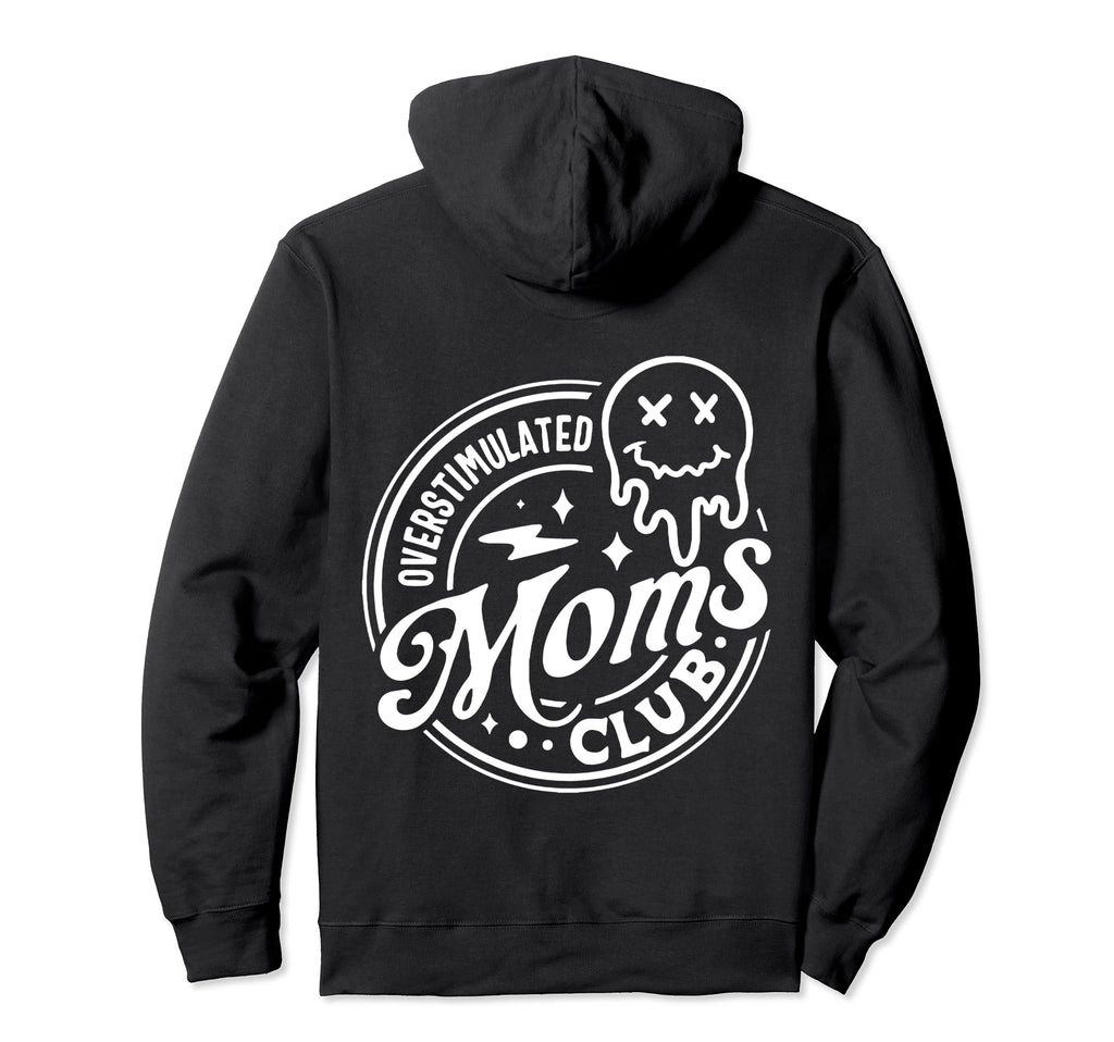 Overstimulated Moms Club Hoodie - Streetwear Style Unisex - T-Shirt, Sweatshirt, Hoodie