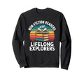 Non Fiction Readers Are Lifelong Sweatshirt - Streetwear Style for Adults - T-Shirt, Sweatshirt, Hoodie