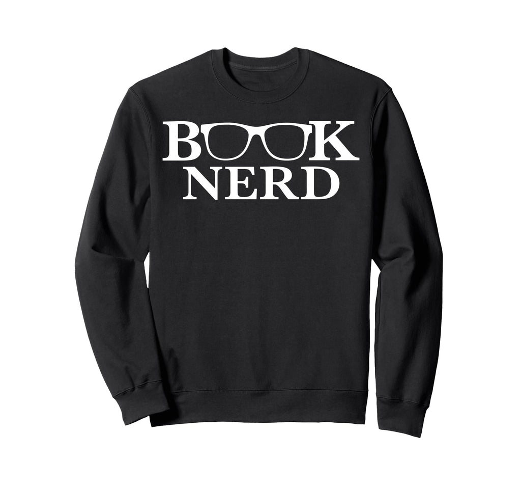 Book Nerd Sweatshirt - Casual Everyday Wear Men Women - T-Shirt, Sweatshirt, Hoodie