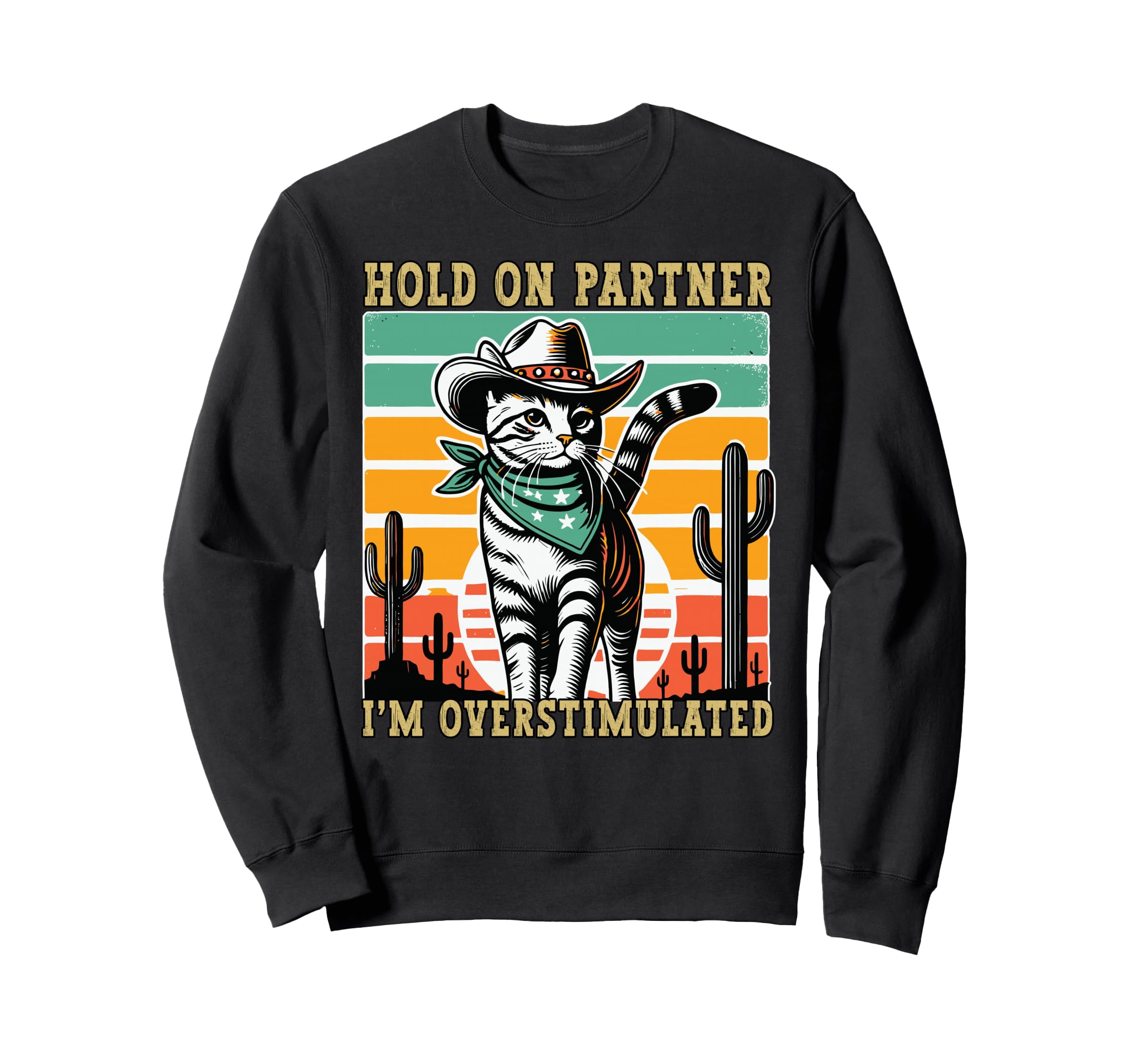 Hold Partner Im Overstimulated Funny Sweatshirt - Graphic Print for Adults - T-Shirt, Sweatshirt, Hoodie