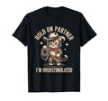 Hold Partner Im Overstimulated Cat T-Shirt - Novelty Apparel Men Women - T-Shirt, Sweatshirt, Hoodie