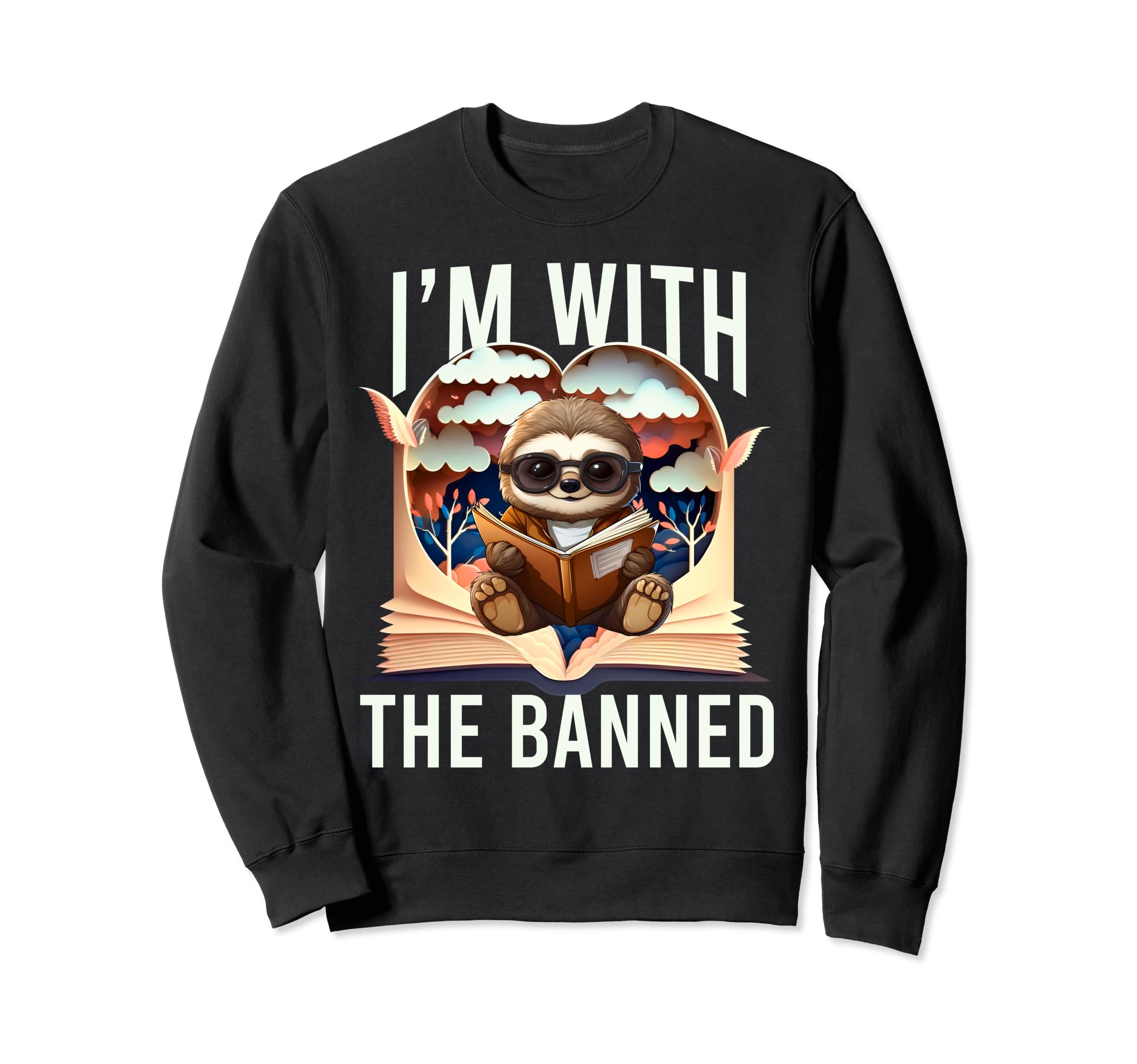 Im Banned Hearts Funny Reading Sloth Sweatshirt - Custom Art Print Unisex - T-Shirt, Sweatshirt, Hoodie