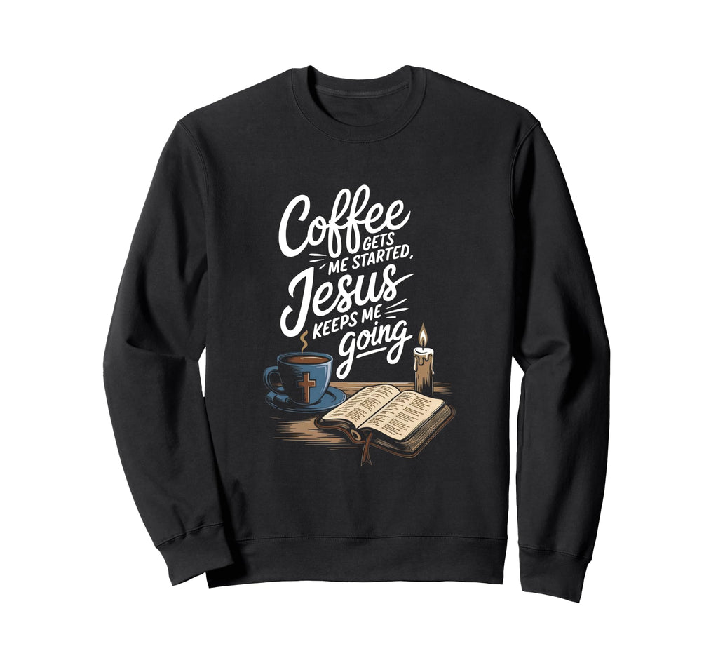 Coffee Gets Me Started Jesus Sweatshirt - Fun Novelty Design for Adults - T-Shirt, Sweatshirt, Hoodie