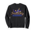 Friendship Is What Keeps Me Sweatshirt - Casual Everyday Wear Men Women - T-Shirt, Sweatshirt, Hoodie