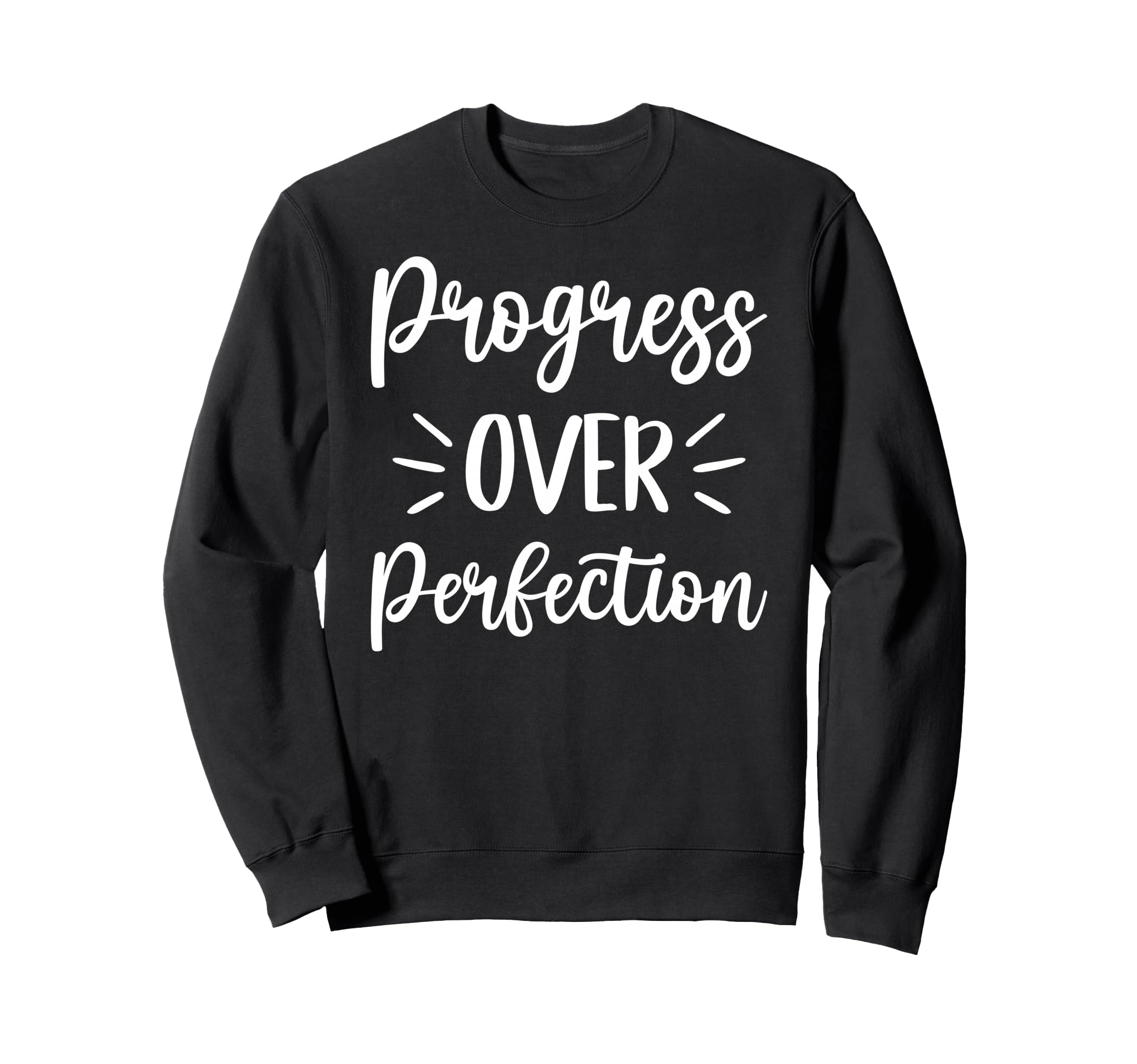 Progress Over Perfection Positive Sweatshirt - Streetwear Style Men Women - T-Shirt, Sweatshirt, Hoodie