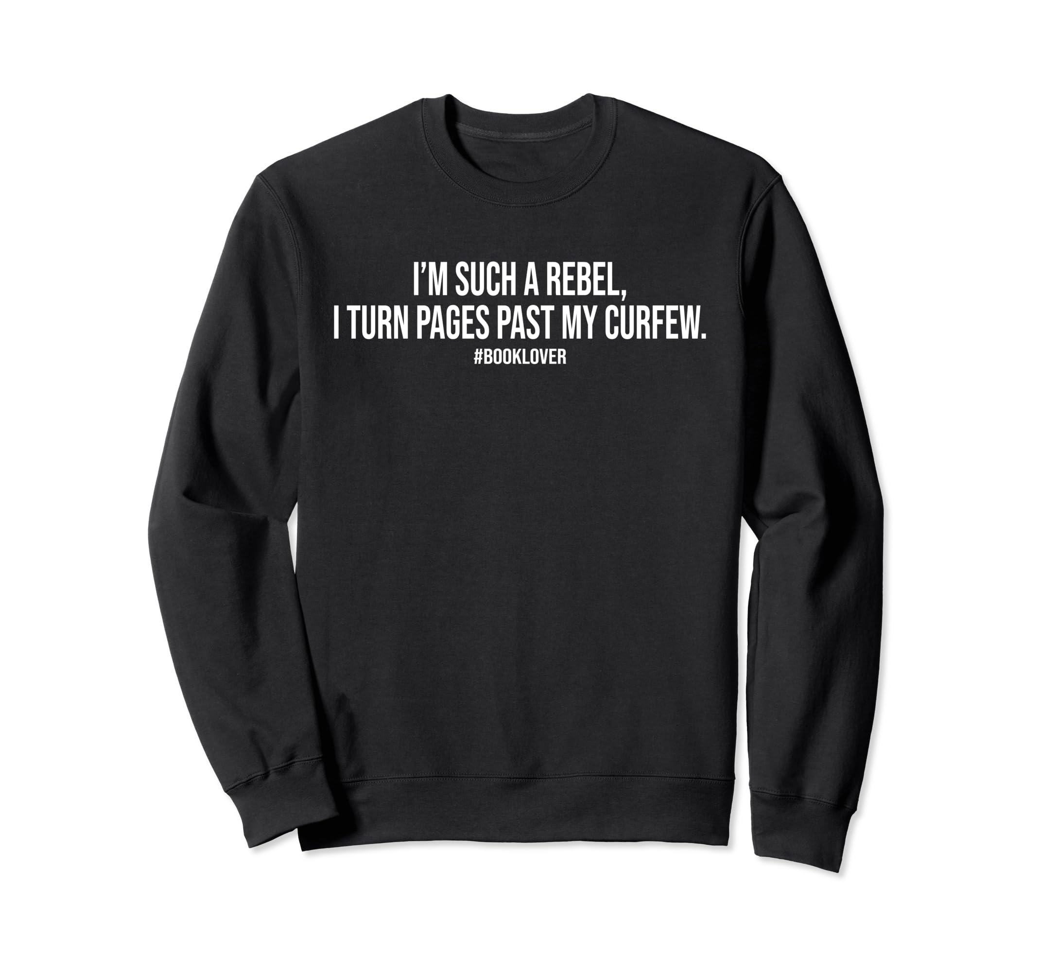 Turn Pages Past Curfew I Read Sweatshirt - Casual Everyday Wear Unisex - T-Shirt, Sweatshirt, Hoodie
