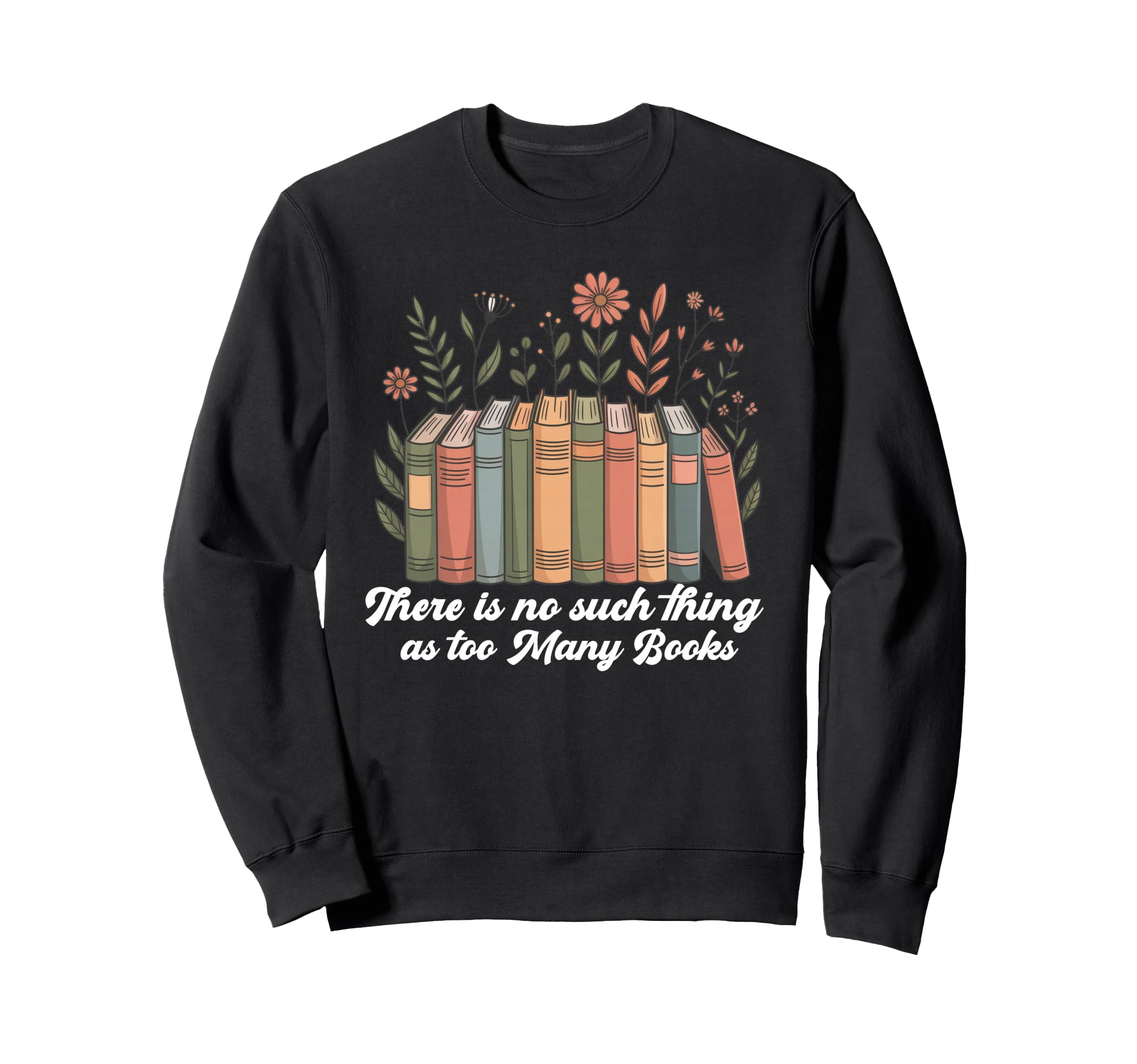 No Such Thing As Too Many Books Sweatshirt - Minimalist Print for Adults - T-Shirt, Sweatshirt, Hoodie