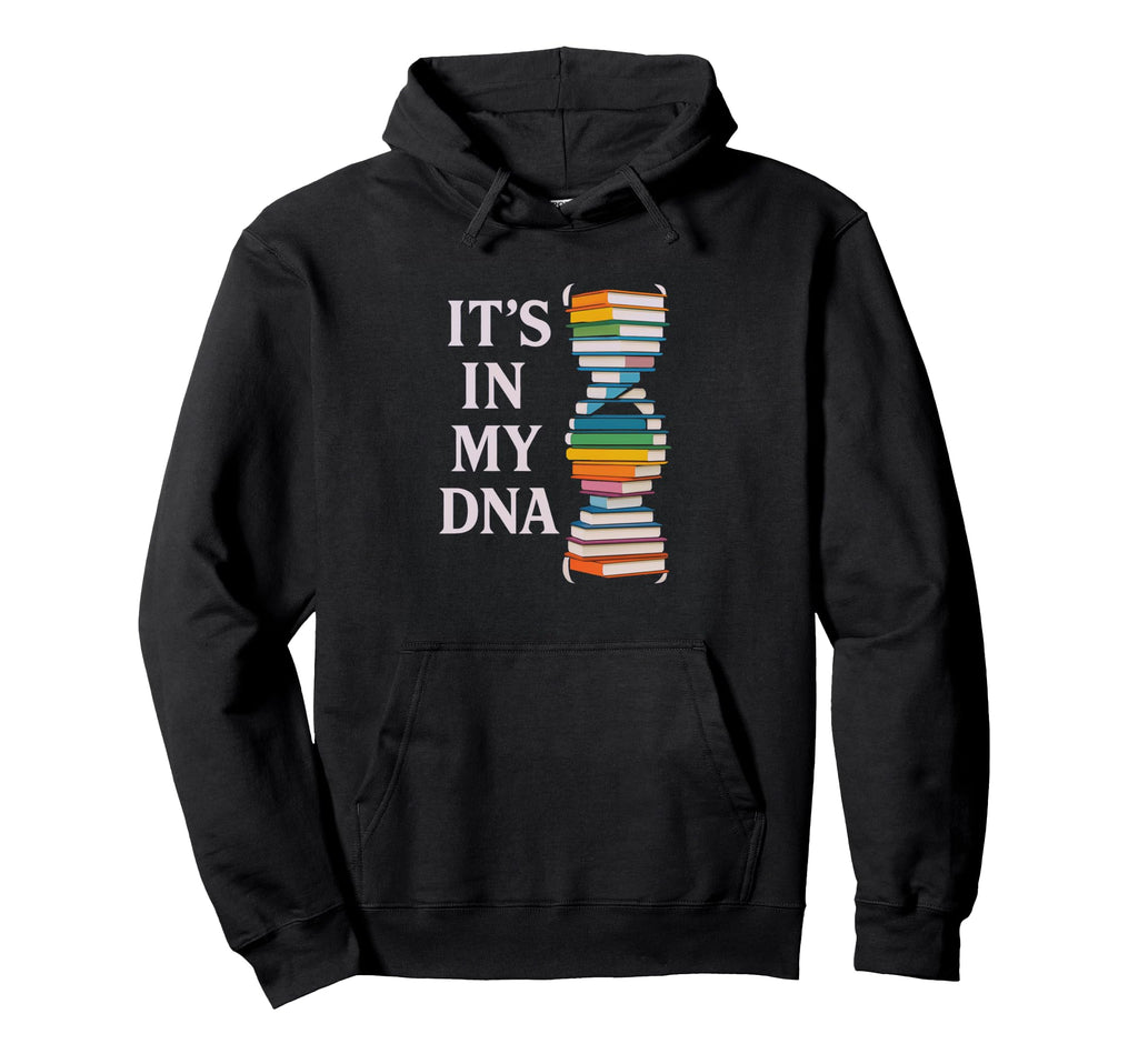 Its My Dna Books Funny Reading Hoodie - Fun Novelty Design for Adults - T-Shirt, Sweatshirt, Hoodie