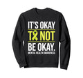 Mental Health Awareness Its Okay To Sweatshirt - Graphic Print for Adults - T-Shirt, Sweatshirt, Hoodie