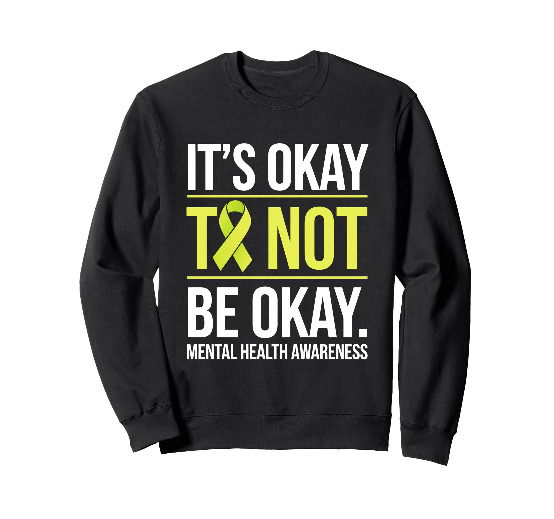 Mental Health Awareness Its Okay To Sweatshirt - Graphic Print for Adults - T-Shirt, Sweatshirt, Hoodie